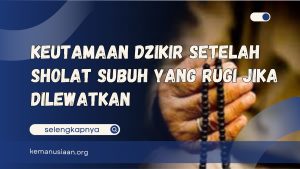 keutamaan dzikir setelah sholat subuh